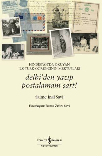 Hindistan’da Okuyan İlk Türk Öğrencinin Mektupları;Delhi’den Yazıp Postalamam Şart! - 1