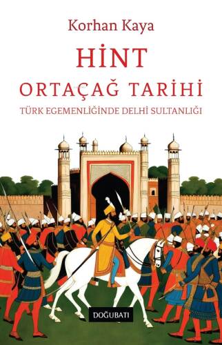 Hint Ortacağ Tarihi;Türk Egemenliğinde Delhi Sultanlığı - 1