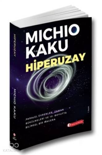 Hiperuzay;Paralel Evrenler, Zaman Bükülmeleri ve 10. Boyutta Bilimsel Bir Macera - 1