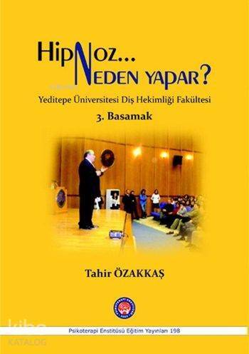 Hipnoz Neden Yapar? - 3. Basamak; Yeditepe Üniversitesi Diş Hekimliği Fakültesi - 1