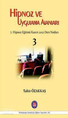 Hipnoz ve Uygulama Alanları; 7. Hipnoz Eğitimi Kasım 2012 Ders Notları / 3 - 1