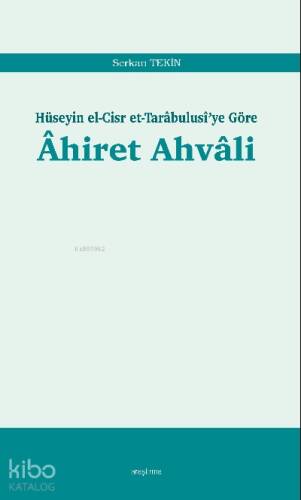 Âhiret Ahvâli;Hüseyin el-Cisr et-Tarâbulusî’ye Göre - 1