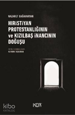 Hıristiyan Protestanlığının ve Kızılbaş İnancının Doğuşu - 1