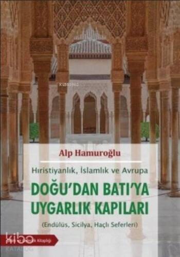 Hıristiyanlık İslamlık ve Avrupa - Doğu'dan Batı'ya Uygarlık Kapıları; Endülüs, Sicilya, Haçlı Seferleri - 1