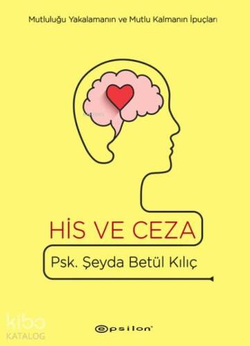 His ve Ceza; Mutluluğu Yakalamanın ve Mutlu Kalmanın İpuçları (Ciltli) - 1