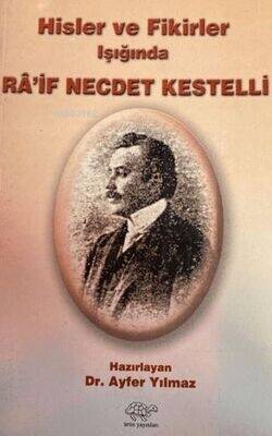 Hisler ve Fikirler Işığında Ra'if Necdet Kestelli - 1