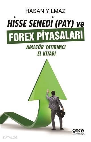 Hisse Senedi (Pay) ve Forex Piyasaları; Amatör Yatırımcı El Kitabı - 1