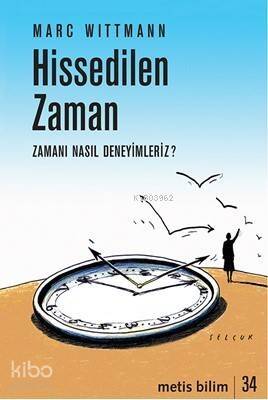 Hissedilen Zaman; Zamanı Nasıl Deneyimleriz? - 1