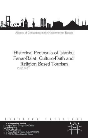 Historical Peninsula of Istanbul Fener-Balat, Culture-Faith and Religion Based Tourism - 1