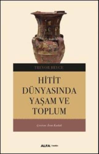 Hitit Dünyasından Yaşam Ve Toplum - 1