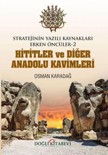 Hititler ve Diğer Anadolu Kavimleri;Stratejinin Yazılı Kaynakları Erken Öncüler - 2 - 1