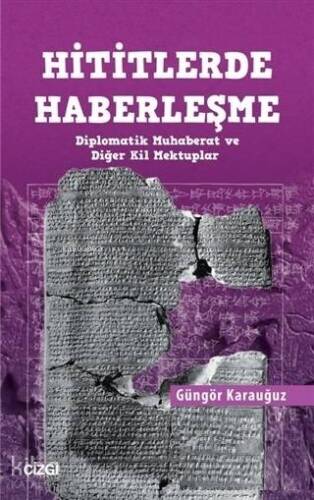 Hititlerde Haberleşme; Diplomatik Muhaberat ve Diğer Kil Mektuplar - 1