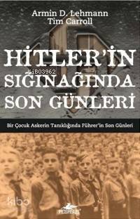 Hitler'in Sığınağında Son Günleri; Bir Çocuk Askerin Tanıklığında Führer'in Son Günleri - 1