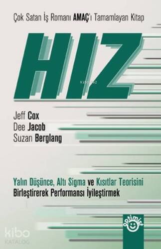 Hız; Yalın Düşünce, Altı Sigma ve Kısıtlar Teorisini Birleştirerek Performansı İyileştirmek - 1