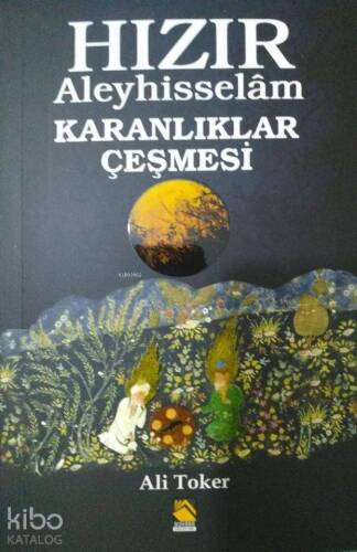 Hızır Aleyhisselam; Karanlıklar Çeşmesi - 1