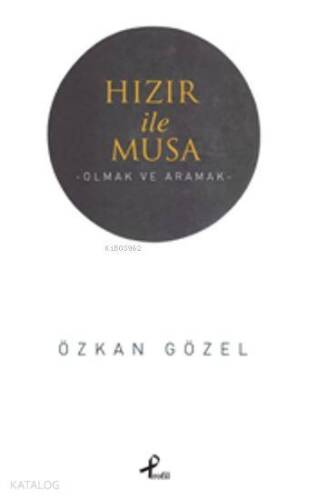 Hızır ile Musa; -Olmak ve Aramak- - 1