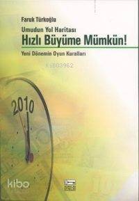 Hızlı Büyüme Mümkün; Yeni Dönemin Oyun Kuralları - 1