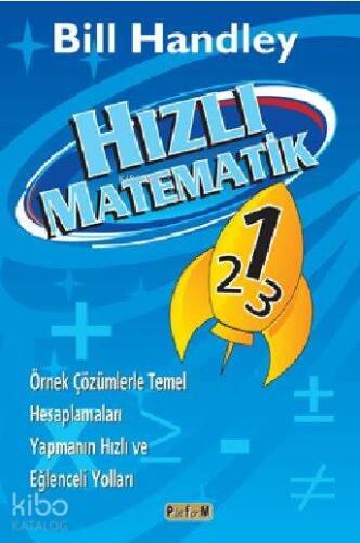 Hızlı Matematik Varsa Eserin; Örnek Çözümlerle Temel Hesaplamaları Yapmanın Hızlı ve Eğlenceli Yolları Yabancı Bir Eser İse Eserin - 1