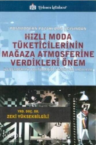 Hızlı Moda Tüketicilerinin Mağaza Atmosferine Verdikleri Önem; Postmodern Pazarlama Açısından - 1