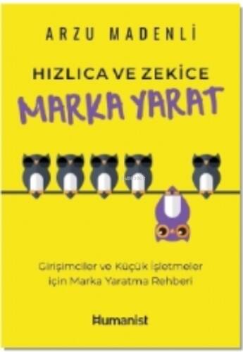 Hızlıca Ve Zekice Marka Yarat ;Girişimciler ve Küçük İşletmeler için Marka Yaratma Rehberi - 1