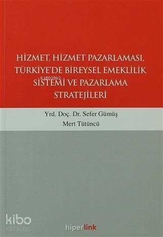 Hizmet, Hizmet Pazarlaması, Türkiye'de Bireysel Emeklilik Sistemi ve Pazarlama Stratejileri - 1