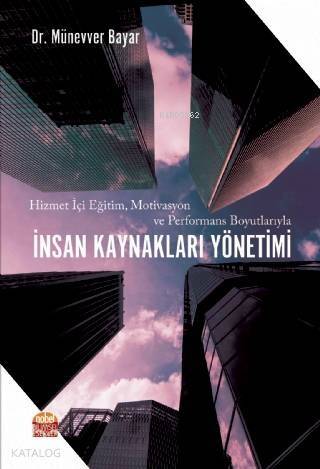 Hizmet İçi Eğitim, Motivasyon ve Performans Boyutlarıyla İnsan Kaynakları Yönetimi - 1