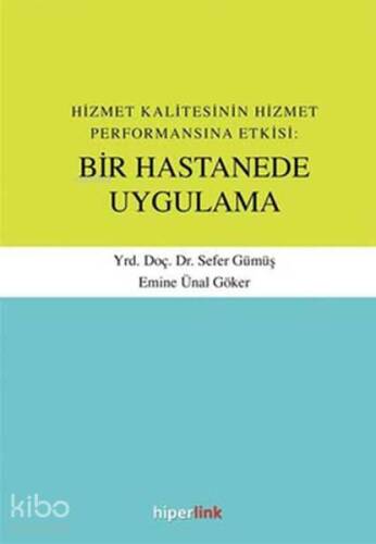 Hizmet Kalitesinin Hizmet Performansına Etkisi: Bir Hastanede Uygulama - 1