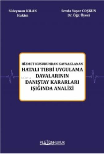 Hizmet Kusurundan Kaynaklanan Hatalı Tıbbi Uygulama Davalarının Danıştay Kararları Işığında Analizi - 1