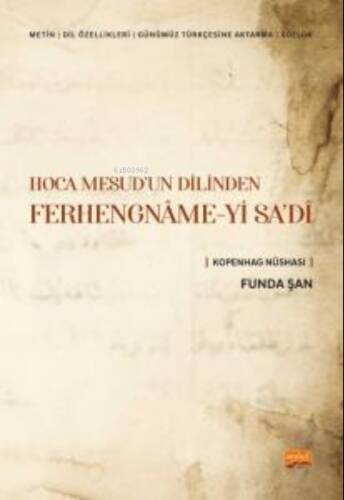 Hoca Mesud'un Dilinden Ferhengname-yi Sa'di;(Metin-Dil Özellikleri- Günümüz Türkçesine Aktarma-Sözlük) Kopenhag Nüshası - 1