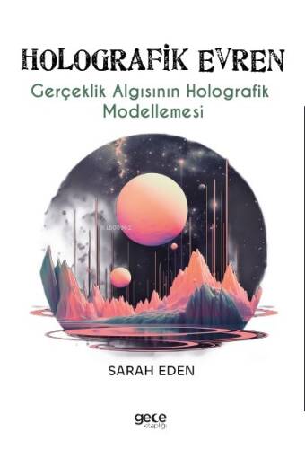 Holografik Evren;Gerçeklik Algısının Holografik Modellemes¬i - 1