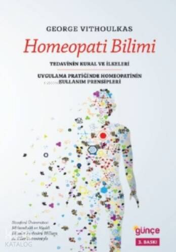 Homeopati Bilimi; Tedavinin Kural ve İlkeleri - Ugulama Pratiğinde Homeopatinin Kullanım Prensipleri - 1