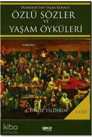 Homeros'tan Yaşar Kemal'e Özlü Sözler ve Yaşam Öyküleri Cilt: 1 - 1