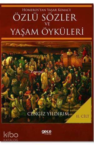 Homeros'tan Yaşar Kemal'e Özlü Sözler ve Yaşam Öyküleri Cilt: 2 - 1