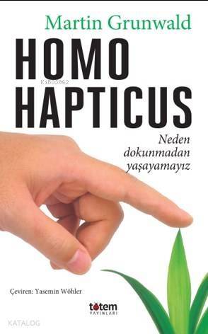 Homo Hapticus; Neden dokunmadan yaşayamayız - 1