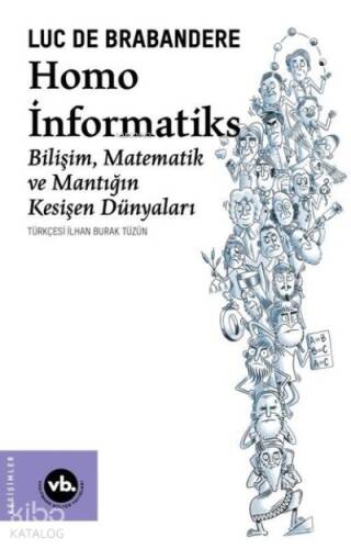 Homo İnformatiks - Bilişim Matematik ve Mantığın Kesişen Dünyaları - 1