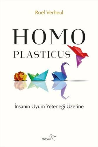 Homo Plasticus - İnsanın Uyum Yeteneği Üzerine - 1