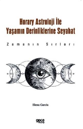 Horary Astroloji ile Yaşamın Derinliklerine Seyahat;Zamanın Sırları - 1