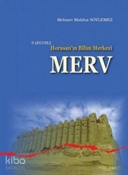 Horasanın Bilim Merkezi Merv - 1