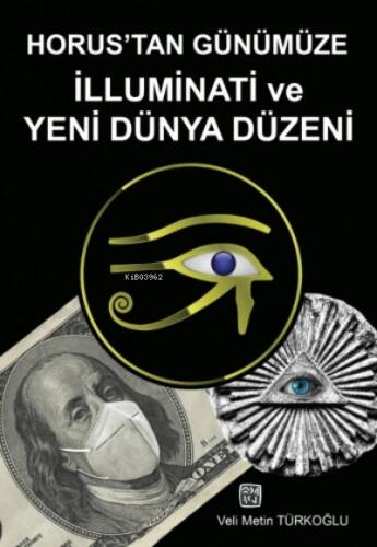 Horus'tan Günümüze İlluminati ve Yeni Dünya Düzeni - 1