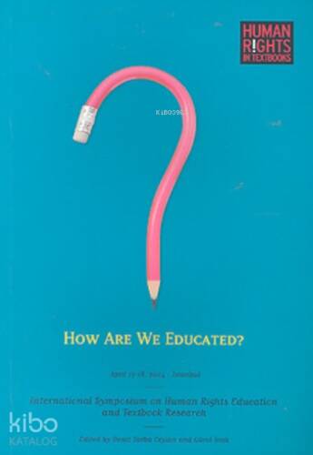 How Are We Educated;International Symposium on Human Rights Education and Textbook Research - 1