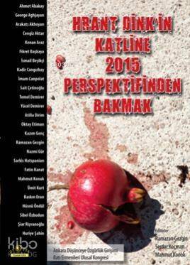 Hrant Dink'in Katline 2015 Perspektifinden Bakmak - 1