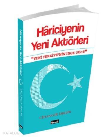 Hâriciyenin Yeni Aktörleri; Yeni Türkiye'nin İnce Gücü - 1