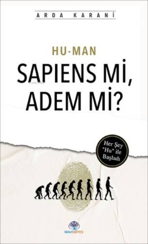 Hu-Man Sapıens Mi, Adem Mi?;Her Şey “Hu” i l e Baş lad ı - 1