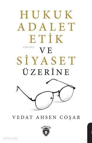 Hukuk Adalet Etik ve Siyaset Üzerine - 1