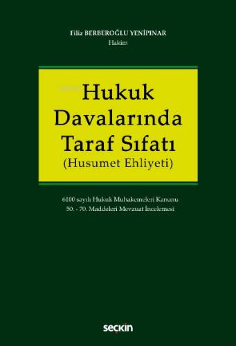 Hukuk Davalarında Taraf Sıfatı (Husumet Ehliyeti);6100 sayılı Hukuk Muhakemeleri Kanunu 50. – 70. Maddeleri Mevzuat İncelemesi - 1