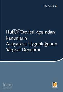 Hukuk Devleti Açısından Kanunların Anayasaya Uygunluğunun Yargısal Denetimi - 1