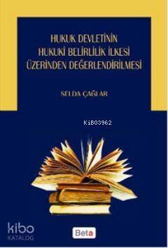 Hukuk Devletinin Hukuki Belirlilik İlkesi Üzerinden Değerlendirilmesi - 1