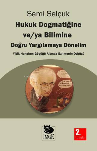 Hukuk Dogmatiğine ve/ya Bilimine Doğru Yargılamaya Dönelim - 1