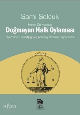 Hukuk Dünyasında Doğmayan Halk Oylaması - Oylamanın Dürüstlüğü ve Ahlakiliği İlkesinin Çiğnenmesi - 1