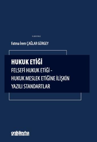 Hukuk Etiği-Felsefi Hukuk Etiği-Hukuk Meslek Etiğine İlişkin Yazılı Standartlar - 1